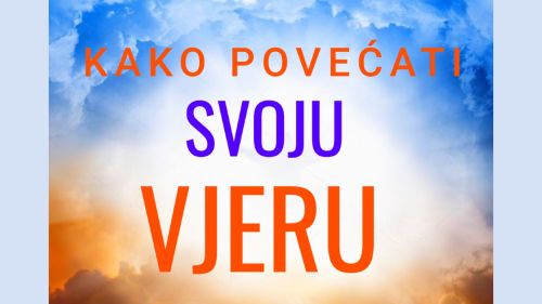 KAKO POVEĆATI SVOJU VJERU? | Mihael Bermanec