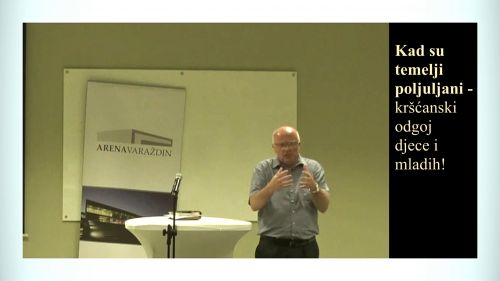 KAD SU TEMELJI POLJULJANI - kršćanski odgoj djece i mladih! (Damir Pintarić)